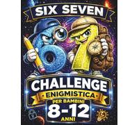 67 Six Seven. Enigmistica per Bambini 8-12 Anni: Challenge Divertenti: Libro di Logica con Sfide, Cruciverba, Giochi e Passatempi in 7 Livelli. Idea Regalo per Natale, Pasqua o Viaggio