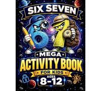 67 Six Seven Mega Activity Book for Kids Ages 8-12: Brain Games, Logic Puzzles, Brain Teasers, Mazes, Challenges for Boys & Girls | Great for Easter ... Christmas Stocking Stuffers, Birthday Gifts