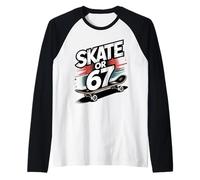 67 Skate Or 67 6 7 Meme Get Sendy Gen Alpha Slang 6 7 Maglia con Maniche Raglan