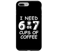 67 Teacher 6 7 Mom Coffee I Need Six Seven Coffee Cups Funny Custodia per iPhone 7 Plus/8 Plus