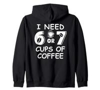 67 Teacher 6 7 Mom Coffee I Need Six Seven Coffee Cups Funny Felpa con Cappuccio