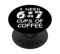 67 Teacher 6 7 Mom Coffee I Need Six Seven Coffee Cups Funny PopSockets PopGrip Adesivo