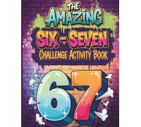 67: The Amazing Six Seven Challenge Activity Book: Fun and Cool Meme Puzzle Book for Tweens and Teens, Inspired by the Viral 6 7 Trend