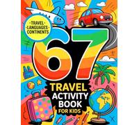 67 Travel Activity Book for Kids: Draw, Explore, and Learn through Travel, Languages, and Continents