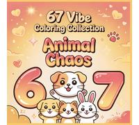 67 Vibe Coloring Collection 67 Animal Chaos Coloring Book: Playful Chaos Meets Kawaii Confidence A Fun Animal Coloring Book Inspired by 67 Style Expressions