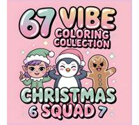 67 Vibe Coloring Collection 67 Christmas Squad Coloring Book: Bold Festive Attitude A Fun Meme-Style Christmas Coloring Book with Confident Characters & 67 Vibe Elements