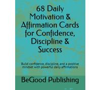 68 Daily Motivation & Affirmation Cards for Confidence, Discipline & Success: Build confidence, discipline, and a positive mindset with powerful daily affirmations