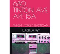 680 TINTON AVE, APT. 15A: WHEN I WAS NUYORICAN