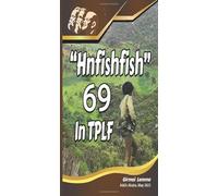 ሕንፍሽፍሽ 69: A personal account of ex-TPLF combatant on the detention, torture and killings of fellow fighters