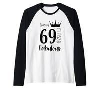 69 Anno Vecchio e Favoloso - Donne Sassy Classy 69 ° Compleanno Maglia con Maniche Raglan