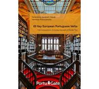 69 Key European Portuguese Verbs: Full Conjugations, Everyday Examples & Handy Tips (Large Print Edition)