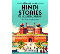 69 More Short Hindi Stories for Intermediate Learners: Engage with Intermediate Hindi Through Tales That Intrigue and Educate!