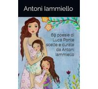 69 poesie di Luca Ponte scelte e curate da Antoni Iammiello