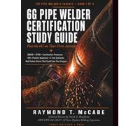 6G Pipe Welding Certification Study Guide: SMAW, GTAW & Combination Processes for the API 1104, ASME Section IX, and AWS D1.1 Welder Qualification Test (2026 Edition)