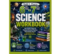 6TH-7TH SCIENCE WORKBOOK: Life, Earth, Space & Physical Science Practice with Answer Key for Homeschool and Middle School Success