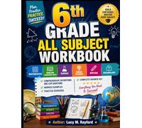 6th Grade ALL SUBJECT WORKBOOK: Comprehensive Definitions and Explanations Worked Examples • Practice Exercises • Complete Answer Key