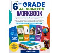 6TH GRADE ALL SUBJECTS WORKBOOK: 700+ Practice Questions, 6 Core Subjects, Full Answer Key, Reading & Vocabulary, Grammar & Writing, Pre-Algebra, ... Ancient Civilizations, Life & Earth Science