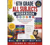 6th Grade All Subjects Workbook: Comprehensive Practice in Math, Language Arts, Reading, Writing, Science, and Social Studies with Critical Thinking Activities and Complete Answer Key