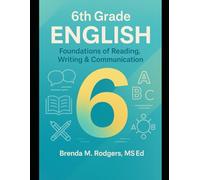 6th Grade English: Foundations of Reading, Writing & Communication: 8