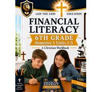 6th Grade Financial Literacy - Semester 1 (Units 1 - 5): A Christian Homeschool Workbook