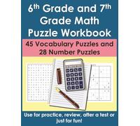 6th Grade Math and 7th Grade Math Puzzle Workbook: 45 Math Vocabulary Puzzles and 28 Number Puzzles (Sudoku and Kakuro)