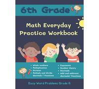 6th Grade Math Everyday Practice Workbook. Easy Word Problems Math 6: 300+ full 6grade math with addition subtraction sheets, multiplying and dividing ... problems. Applying the standards curriculum.