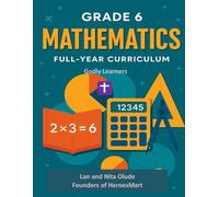 6th Grade Math for the Godly Learner Full-Year Curriculum: 180 Bible-Based Lessons with Real-Life Word Problems, Visual Models, and Full-Year Homeschool Planning for Christian Families