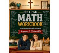 6th Grade Math - Semester 2 (Units 6 - 10): A Christian Homeschool Workbook