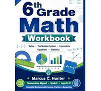 6th Grade Math Workbook: Complete Common Core Practice with Ratios, Expressions, Equations, Geometry, Statistics, Word Problems, Review Tests & Answer Key