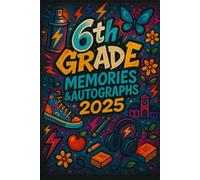 6th Grade Memories & Autographs 2025: A bold and colorful memory book with graffiti-style art - perfect for signing, sketching, and remembering your final year of elementary school.