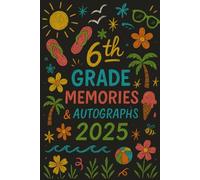 6th Grade Memories & Autographs 2025: Yearbook for kids- Summer Theme, Chalkboard Style, and Personalized School Memories Journal