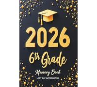 6th Grade Memory Book Last Day Autographs: End of School Year Keepsake Album for Students and Teachers to Sign