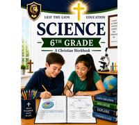 6th Grade Science: A Christian Homeschool Workbook