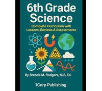 6th Grade Science: Complete Curriculum with Lessons, Reviews & Assessments: 7