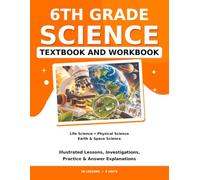 6th Grade Science Textbook and Workbook: Clear Lessons, Real Understanding - Life Science, Physical Science, Earth and Space Science - Middle School ... & Practice - Grade 6 Homeschool Curriculum