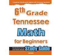6th Grade Tennessee Math for Beginners: Standardized Testing and Home School Study Guide