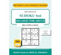 6x6 Logic For Adults: Stress-Free Puzzles for Mindfulness - 260 Quick Games for Relaxation & Focus