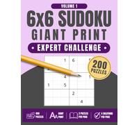 6x6 Sudoku Giant Print: Expert Challenge, Volume 1: 200 Large Print Sudoku Puzzles for Beginners, Adults, Seniors & First-Time Sudoku Players, 8.5" x 11"