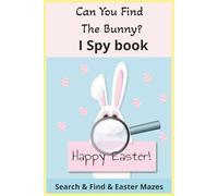 6x9, 100 pages, Can You Find The Bunny? I Spy Book: Search & Find & Easter Mazes