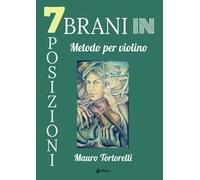 7 brani in 7 posizioni. Metodo per violino
