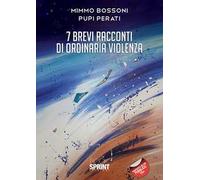 7 brevi racconti di ordinaria violenza