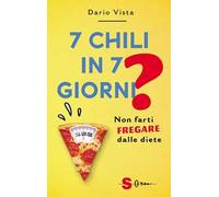7 chili in 7 giorni? Non farti fregare dalle diete