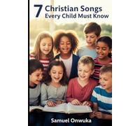 7 Christian Songs Every Child Should Know: Simple, Joyful, and Rich in Faith Lessons.