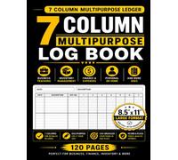 7 Column Ledger Book: Multipurpose Accounting Log for Daily Expenses, Income, Small Supplies, Budget Tracking, Inventory, Time, Mileage, Orders, ... Equipment, Bookkeeping & Business Records