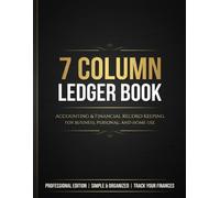 7 Column Ledger Book: Multipurpose Accounting Log for Daily Expenses, Income, Small Supplies, Budget Tracking, Inventory, Time, Mileage, Orders, ... Equipment, Bookkeeping & Business Records