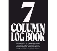 7 Column Log Book: Customizable Multipurpose Columnar Notebook for Bookkeeping, Accounting, and Professional Data Management
