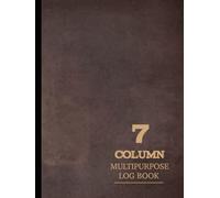 7-Column Multipurpose Log Book: A4 Blank Field Journal. Note & Document Any Task. Ideal for Business, Personal, & Academic Needs