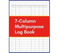 7-Column Multipurpose Log Book: Large Customizable Record Keeper for Inventory, Tracking, Data Collection, Business Records, Maintenance Logs, and Personal Organization