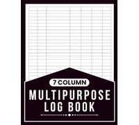 7 Column Multipurpose Log Book: Record Keeping Notebook for Small Businesses, Inventory Tracking, Expense Management, Sales Records, Daily ... Documentation, 120 Pages, 8.5 x 11 Inches
