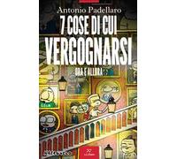 7 cose di cui vergognarsi. Ora e allora